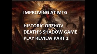 Improving at MTG  Historic Orzhov Deaths Shadow Game Play Review Part 1 [upl. by Carolus21]