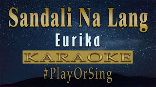 Sandali Na Lang  Eurika KARAOKE VERSION [upl. by Aurelia886]