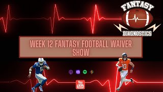 FFDX E391  2024 Week 12 Fantasy Football Waiver Show [upl. by Elleinod]