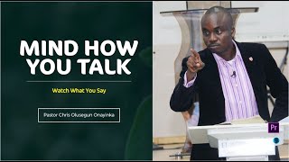 Mind how you talk Watch what you say  Pastor Chris Olusegun Onayinka [upl. by Moise]