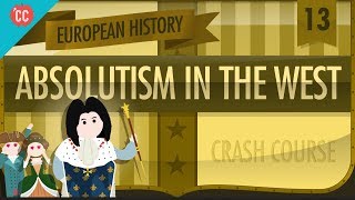 Absolute Monarchy Crash Course European History 13 [upl. by Hanimay716]