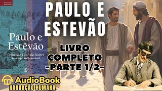 Audiobook PAULO E ESTÊVÃO 1942  PARTE 12  LIVRO COMPLETO  Chico Xavier  Romances de Emmanuel [upl. by Faustine]