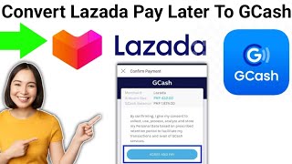 How To Convert Lazada Pay Later To GCash  Full Guide 2024 [upl. by Eelytsirk]