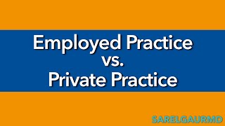 Employed Practice vs Private Practice [upl. by Nomelc]