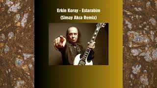 Erkin Koray  Estarabim Simay Akca Remix [upl. by Je246]