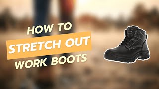 How to Stretch Out Work Boots for a Perfect Fit [upl. by Yrallam]