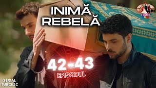 Inima Rebela Episodul 42 in Romana  Ce sa întâmplat în episoadele 42 și 43 inimarebela [upl. by Arahsak969]