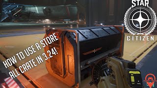 Star Citizen  How To Use A Store All Crate in 324 [upl. by Button]