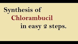 Synthesis of Chlorambucil  Pharmacy Hunt [upl. by Levinson413]