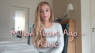 Million Years Ago  Adele Cover [upl. by Inafets]