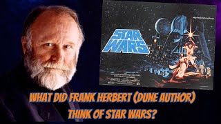 What Did Dune Author Frank Herbert Think of Star Wars [upl. by Capps980]