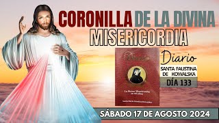 Día 133 Coronilla de la Divina Misericordia Diario Santa María Faustina de Kowalska Agosto 17 2024 [upl. by Otnas]