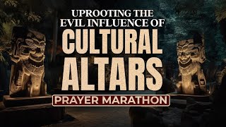 Uprooting The Evil Influence Of Cultural Altars [upl. by Okime659]