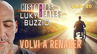 Luky Buzzio  Cap 20 Historias Reales  Volvi a renacer [upl. by Elleira]