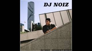 DJ NOIZ  DESSERT DAWIN REMIX [upl. by Kcirredal]