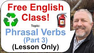 Phrasal Verbs Part 3 Lets Learn English 🧯♻️🗑️ Lesson Only [upl. by Deni]