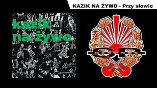 KAZIK NA ŻYWO  Przy słowie OFFICIAL AUDIO [upl. by Novah765]