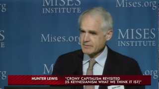 Crony Capitalism Revisited Is Keynesianism What We Think It Is  Hunter Lewis [upl. by Dyraj]