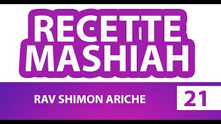 RECETTE MASHIAH 21 messie  RAV SHIMON ARICHE [upl. by Tanhya444]