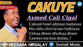 AXMED CALI CIGAAL  CAKUYE  HEES QARAAMI AH  HEES JACAYL AH CALAACAL MACAAN  SOMALI MUSIC LYRICS [upl. by Gerdi]