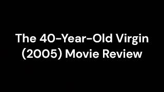 The 40YearOld Virgin 2005 Movie Review [upl. by Ehling]