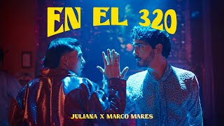 Juliana ft marcomares  En El 320 Videoclip Oficial [upl. by Milah]