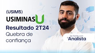 Usiminas USIM5  Resultado 2T24 Quebra de confiança dfa [upl. by Ahsiret411]