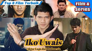 Top 8 Film Terbaik IKO UWAIS Aktor Laga dari Indonesia [upl. by Buller]