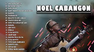 Noel Cabangon Songs  Best Of Songs Collection  Nonstop Love Songs Playlist [upl. by Ridley762]