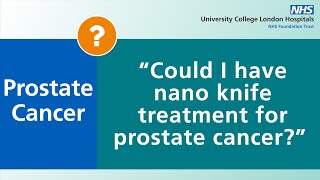 Prostate Cancer  Could I have nano knife treatment for prostate cancer [upl. by Kciderf]