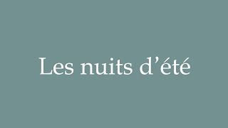 How to Pronounce Les nuits dété Summer nights Correctly in French [upl. by Caton]