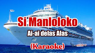 Si Manloloko  Aiai delas Alas Karaoke [upl. by Terzas]