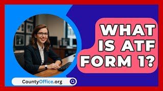 What Is ATF Form 1  CountyOfficeorg [upl. by Jansson523]