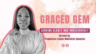 Graced Gem  Serving Gladly and Unreservedly  Prophetess Zanele Mashinini Ogwuche [upl. by Tareyn]