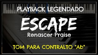 🎤 Escape PLAYBACK LEGENDADO  TOM CONTRALTO quotAbquot Renascer Praise by Niel Nascimento [upl. by Kola]