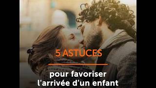 5 astuces pour favoriser larrivée dun enfant [upl. by Anahoj522]