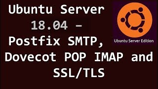 Ubuntu Server 1804  Postfix SMTP Dovecot POP IMAP and SSLTLS [upl. by Cleavland]