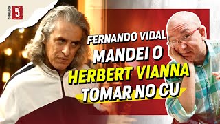 Mandei o HERBERT VIANNA tomar no C  Fernando Vidal  Recortes do Cle [upl. by Aicatsal]