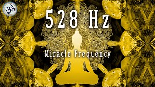 528hz Miraculous Frequency Manifest Your Deepest Desires Regeneration Of The Whole Body [upl. by Celina65]