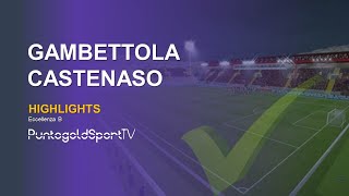 GAMBETTOLA vs CASTENASO 02  Highlights Eccellenza B [upl. by Lamrej564]