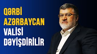 QƏRBİ AZƏRBAYCAN VALİSİ DƏYİŞDİRİLİR [upl. by Swaine]