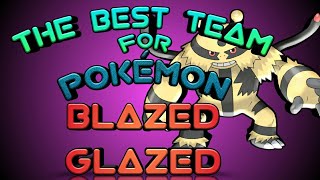 Best Team for Pokémon Blazed Glazed  1ST TIME ON YOUTUBE BulbaTuber [upl. by Meador]