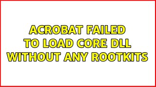 Acrobat Failed to Load core DLL without any rootkits 2 Solutions [upl. by Marlette]