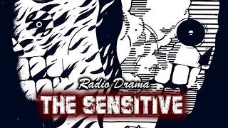 The Sensitive  Radio Drama [upl. by Mitzi729]