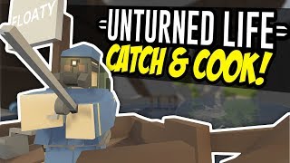 CATCH amp COOK  Unturned Life Roleplay 101 [upl. by Aiceled260]