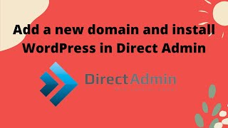 How to Add New Domains in DirectAdmin hosting and install WordPress [upl. by Nosnej]