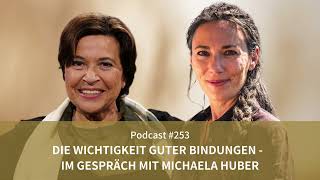 Die Wichtigkeit guter Bindungen – im Gespräch mit Michaela Huber  Podcast 253 [upl. by Anirahc]