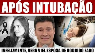 BRASIL TRlSTE VERA VIEL ESPOSA DE RODRIGO FARO após CÂNCER médico dá difícil notícia 😭 [upl. by Aisnetroh]