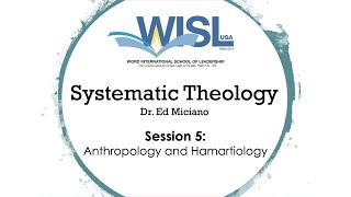 WISL Systematic Theology 05 Anthropology and Hamartiology [upl. by Cedell511]