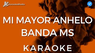 Banda MS  Mi mayor anhelo KARAOKE Instrumental con coros [upl. by Nylirehs459]